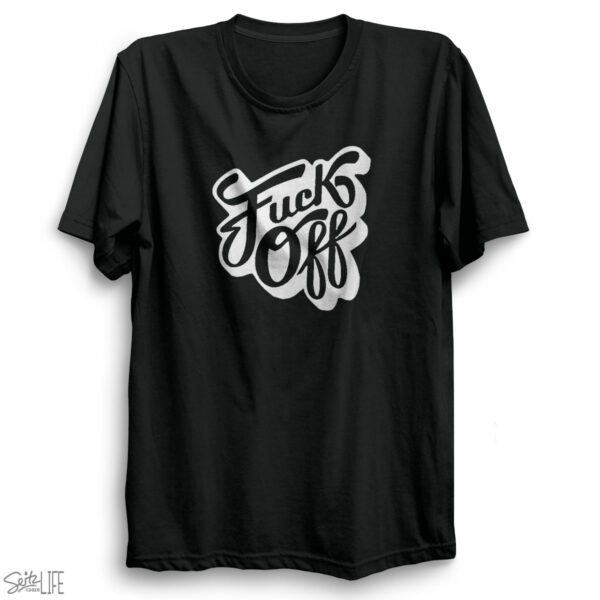 Fuck Off T-Shirt