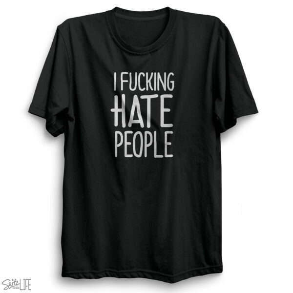 I Fucking Hate People T-Shirt