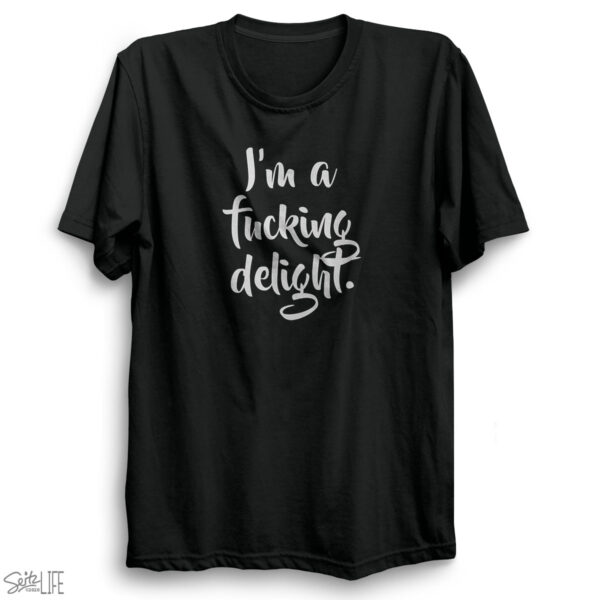 I'm a Fucking Delight T-Shirt