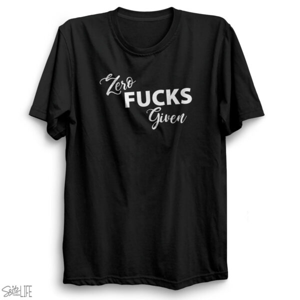 Zero Fucks Given T-Shirt