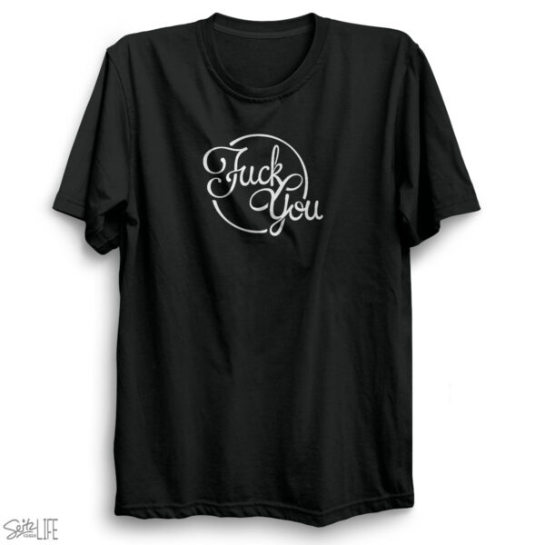 Fuck You T-Shirt