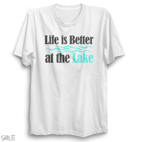 Life is Better at the Lake T-Shirt