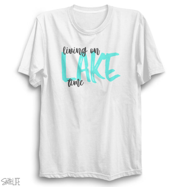 Living on Lake Time T-Shirt