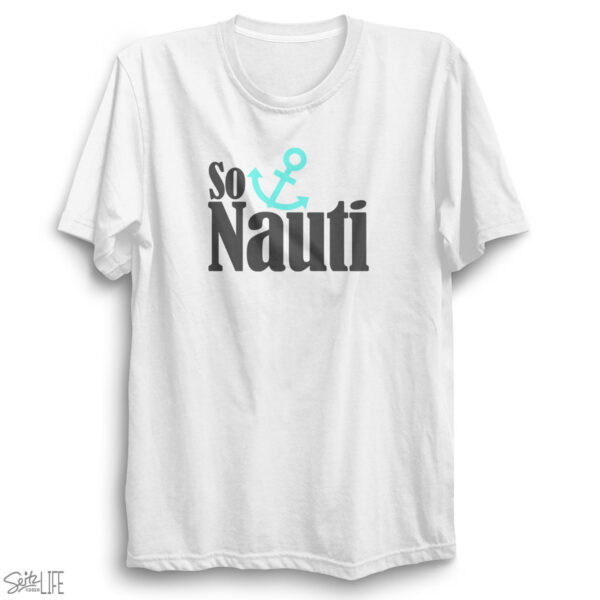 So Nauti T-Shirt