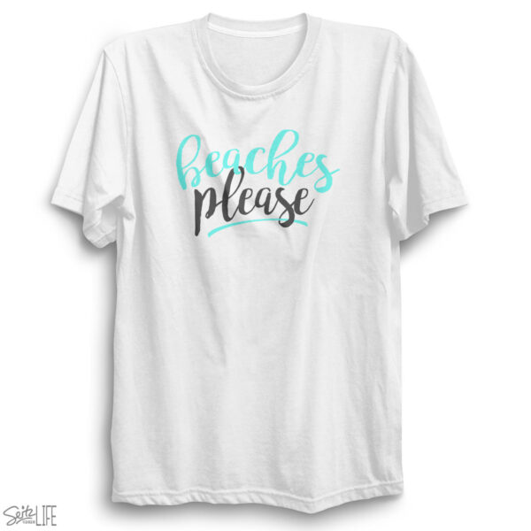 Beaches Please T-Shirt