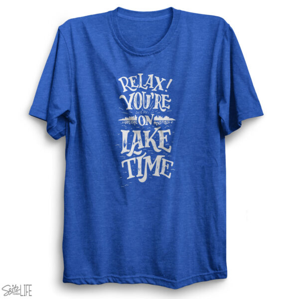 Relax! You're on Lake Time T-Shirt