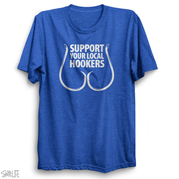 Support Your Local Hookers T-Shirt