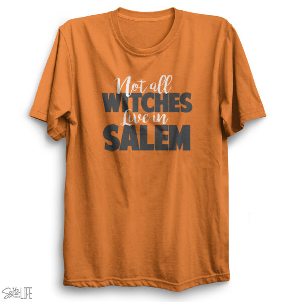 Not All Witches Live in Salem T-Shirt