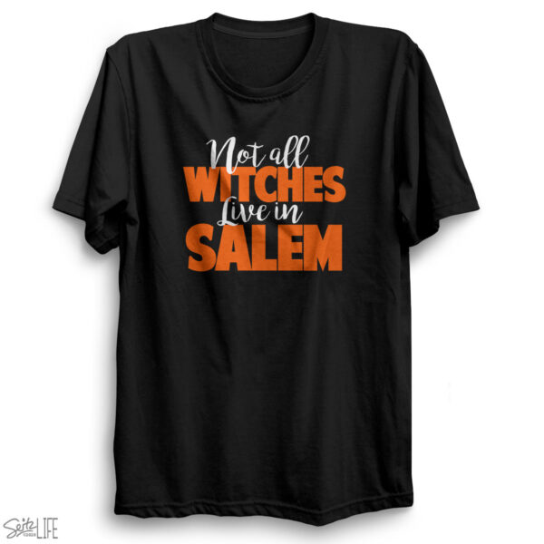 Not All Witches Live in Salem T-Shirt