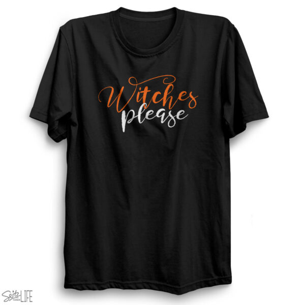 Witches Please T-Shirt