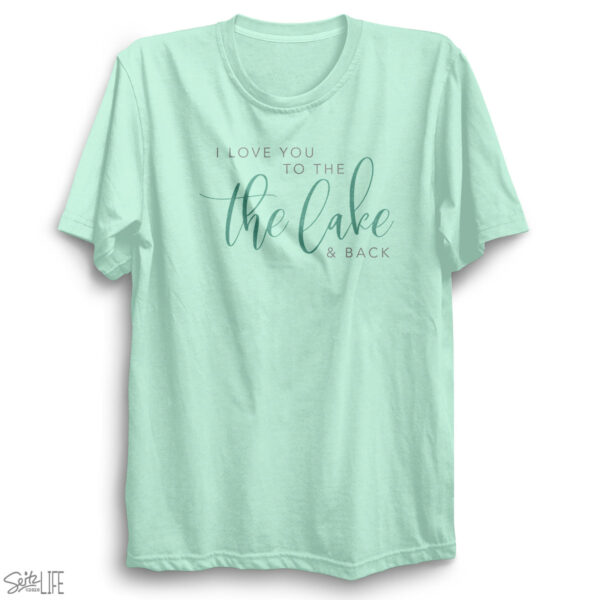 I Love You to the Lake & Back T-Shirt