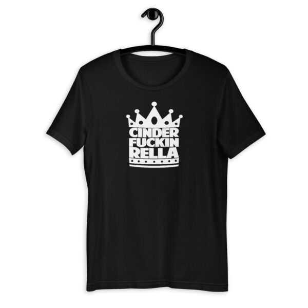 Cinder Fuckin Rella T-Shirt