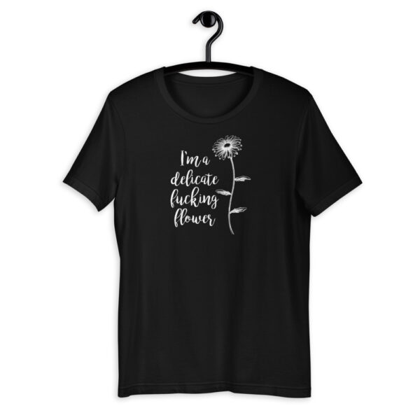 I'm a Delicate Fucking Flower T-Shirt